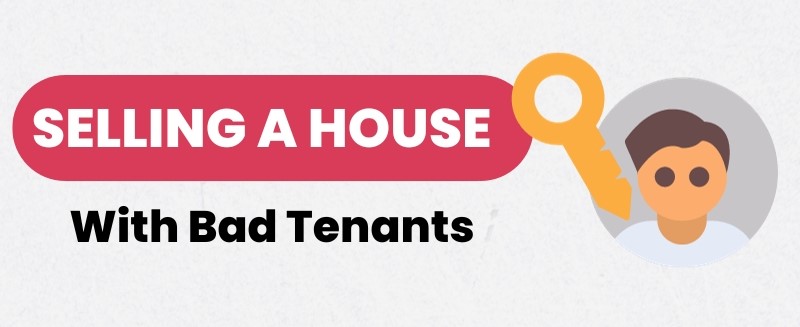 how to sell a house with bad tenants