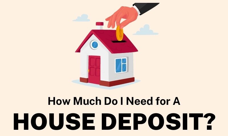 How much do i need for a house deposit